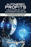 AI-POWERED PROFITS The Future of Lead Conversion and Sales