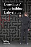 Loneliness' Labyrinthine Labyrinths Loneliness' Labyrinthine Labyrinths