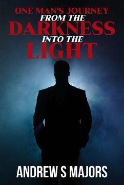 Cover One Man's Journey From The Darkness Into The Light