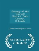 Geology of the Tarryall District, Park County, Colorado - Scholar's Choice Edition