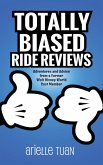 Totally Biased Ride Reviews Totally Biased Ride Reviews
