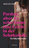 Pardon, aber da schwimmt eine Leiche in der Schokolade Pardon, aber da schwimmt eine Leiche in der Schokolade