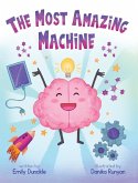 The Most Amazing Machine The Most Amazing Machine
