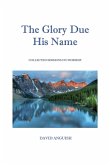 The Glory Due His Name The Glory Due His Name