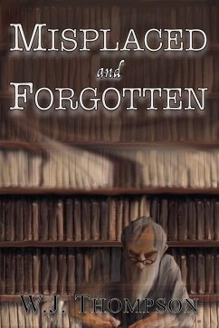 Misplaced and Forgotten - Thompson, W J Misplaced and Forgotten - Thompson, W J