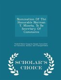 Nomination of the Honorable Norman Y. Mineta, to Be Secretary of Commerce - Scholar's Choice Edition Nomination of the Honorable Norman Y. Mineta, to Be Secretary of Commerce - Scholar's Choice Edition