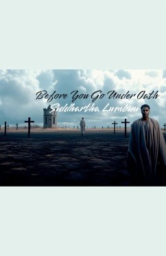 Before You Go Under Oath - Lumbini, Siddhartha Before You Go Under Oath - Lumbini, Siddhartha