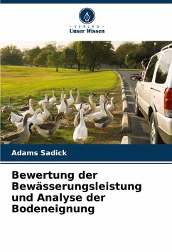 Bewertung der Bewässerungsleistung und Analyse der Bodeneignung - Sadick, Adams Bewertung der Bewässerungsleistung und Analyse der Bodeneignung - Sadick, Adams