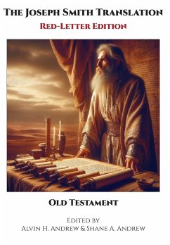 The Joseph Smith Translation, Red-Letter Edition, Old Testament - Andrew, Alvin H