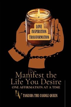 Manifest The Life You Desire - Thompson, Tanesha