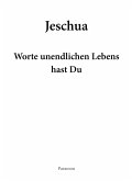 Jeschua - Worte unendlichen Lebens hast Du Jeschua - Worte unendlichen Lebens hast Du