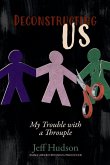 Deconstructing Us Deconstructing Us