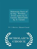 Bohemian Paris of To-Day. Written ... from Notes by E. Cucuel. Illustrated by E. Cucuel. - Scholar's Choice Edition