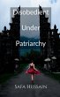 Disobedient Under Patriarchy - Bild 1