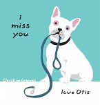 I miss you, love Otis