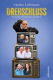 Drehschluss - Fernsehgeschichten aus 44 Jahren Drehschluss - Fernsehgeschichten aus 44 Jahren