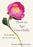 How to Age Gracefully How to Age Gracefully