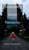Disobedient Under Patriarchy