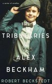 The Tributaries of Alex Beckham The Tributaries of Alex Beckham