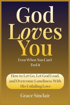 God Loves You Even When You Can't Feel It Book 10 - Sinclair, Grace