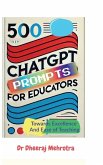 500 Chat GPT Prompts for Educators Towards Excellence And Ease of Teaching 500 Chat GPT Prompts for Educators Towards Excellence And Ease of Teaching
