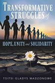 Transformative Struggles of Hope, Unity, & Solidarity Transformative Struggles of Hope, Unity, & Solidarity