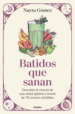 Cover Batidos Que Sanan. Descubre La Ciencia de Una Salud Óptima a Través de 80 Recetas Infalibles / Healing Smoothies