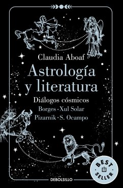 Cover Astrología Y Literatura. Diálogos Cósmicos: Borges - Xul Solar / Pizarnik - S. Ocampo / Astrology and Literature
