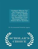 Guidance Manual for the Preparation of Part 1 of the Npdes Permit Applications for Discharges from Municipal Separate Storm Sewer Systems - Scholar's Choice Edition Guidance Manual for the Preparation of Part 1 of the Npdes Permit Applications for Discharges from Municipal Separate Storm Sewer Systems - Scholar's Choice Edition