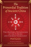 The Primordial Tradition of Ancient China The Primordial Tradition of Ancient China