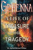 Gehenna; A Life of Treasure Or Tragedy Gehenna; A Life of Treasure Or Tragedy