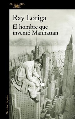 El Hombre Que Inventó Manhattan / The Man Who Invented Manhattan - Loriga, Ray