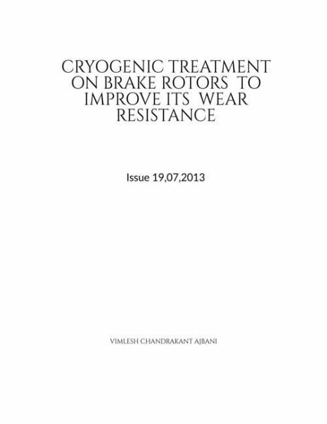 Cryogenic Treatment on Brake Rotors to Improve Its Wear Resistance