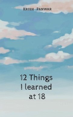 12 Things I Learned At 18 - Krish Panwar