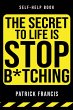 The Secret To Life Is Stop B*tching - Bild 1
