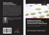 Badanie procesów administracyjnych na uniwersytecie federalnym Badanie procesów administracyjnych na uniwersytecie federalnym