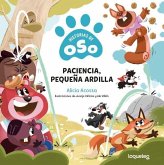 Paciencia, pequeña ardilla Paciencia, pequeña ardilla