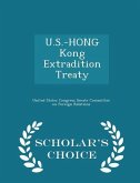 U.S.-Hong Kong Extradition Treaty - Scholar's Choice Edition