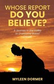 Whose Report Do You Believe? Whose Report Do You Believe?