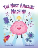 The Most Amazing Machine The Most Amazing Machine