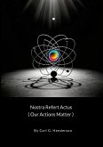 Nostra Refert Actus (Our Actions Matter)