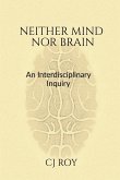 Neither Mind nor Brain