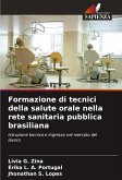 Formazione di tecnici della salute orale nella rete sanitaria pubblica brasiliana Formazione di tecnici della salute orale nella rete sanitaria pubblica brasiliana