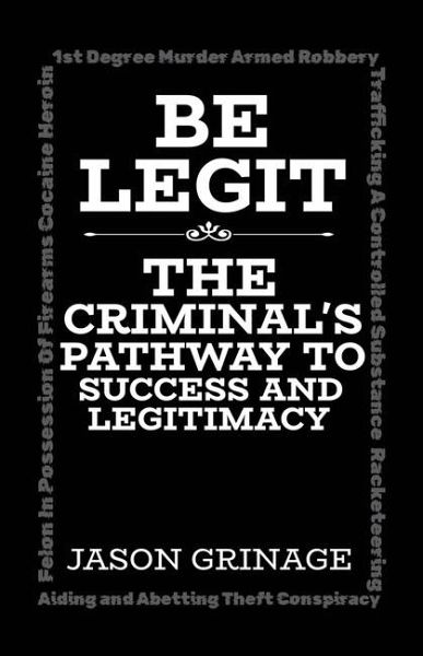 Be Legit, The Criminal's Pathway to Success and Legitimacy