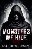 Monsters We Hide Monsters We Hide