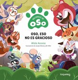 Oso, eso no es gracioso Oso, eso no es gracioso