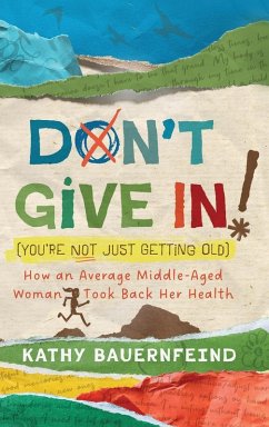 Don't Give In! (You're Not Just Getting Old) Don't Give In! (You're Not Just Getting Old)