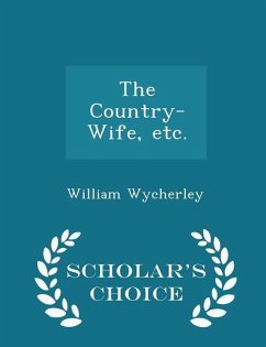 Cover The Country-Wife, Etc. - Scholar's Choice Edition