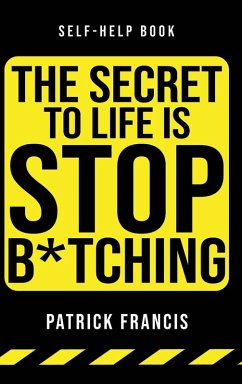 Cover The Secret To Life Is Stop B*tching
