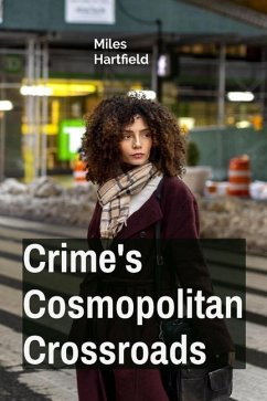 Crime's Cosmopolitan Crossroads - Hartfield, Miles